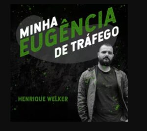 Henrique Welker - Minha Eugência De Tráfego