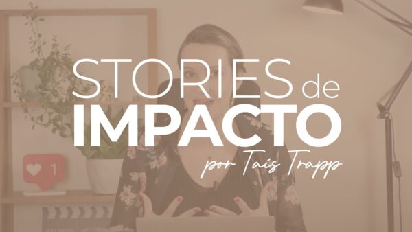 Stories de Impacto - Taís Trapp